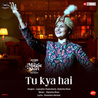 Tu Kya Hai (From "The Magic of Shiri")