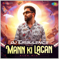 Mann Ki Lagan - Club Mix