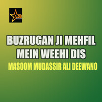 Buzrugan Ji Mehfil Mein Weehi Dis