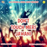 Dont Touch Meri Jawani