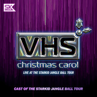 VHS Christmas Carol (Live at the StarKid Jangle Ball)