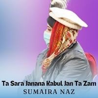 Ta Sara Janana Kabul Jan Ta Zam