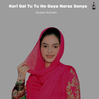 Keri Gal Tu Tu Ho Gaya Naraz Sonya