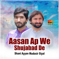 Aasan Ap We Shujabad De