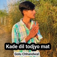 Kade Dil Todjyo Mat