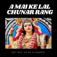 A Mai Ke Lal Chunar Rang