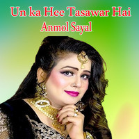 Un ka Hee Tasawar Hai