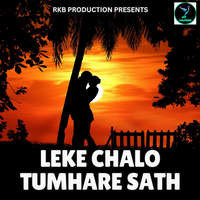 LEKE CHALO TUMHARE SATH