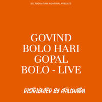 GOVIND BOLO HARI GOPAL BOLO - LIVE