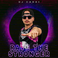 Rave the Stronger