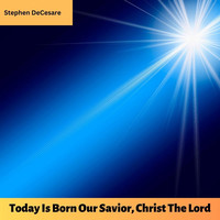 Today Is Born Our Savior, Christ the Lord