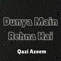 Dunya Main Rehna Hai