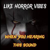 Like Horror Vibes When Hearing This Sound
