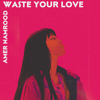 Waste Your Love