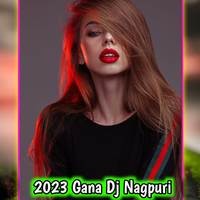 2023 Gana Dj Nagpuri