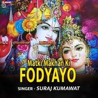 Matki Makhan Ki Fodyayo