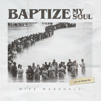 Baptize My Soul (Live at Souled Out)