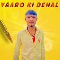 Yaaro ki Dehal