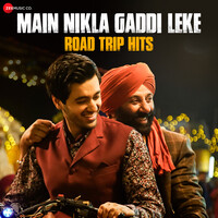 Main Nikla Gaddi Leke - Road Trip Hits