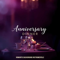 Anniversary Dinner, Vol. 5 (Romantic Background Instrumentals)