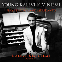 Young Kalevi Kiviniemi Plays Franck and Merikanto