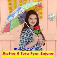 Jhutha H Tera Pyar Sajana