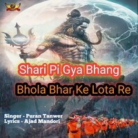 Shari Pi Gya Bhang Bhola Bhar Ke Lota Re