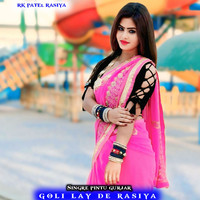 Goli Lay De Rasiya