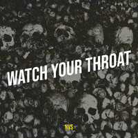 Watch Your Throat