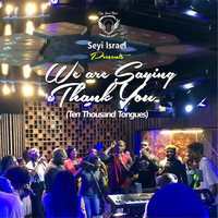 We Are Saying Thank You (Ten Thousand Tongues)