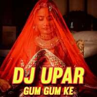 Dj Upar Gum Gum Ke