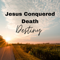 Jesus Conquered Death
