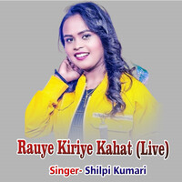 Rauye Kiriye Kahat (Live)