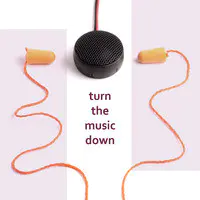 Turn the Music Down