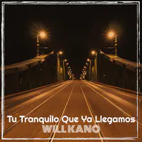 Tu Tranquilo Que Ya Llegamos