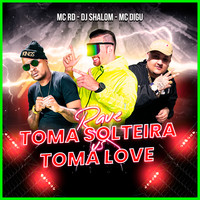 Rave Toma Solteira vs Toma Love