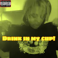 Drink in My Cup!