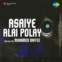 Asaiye Alai Polay Remix By Mohamed Raffee