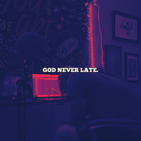 God Never Late.