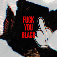 Fuck You Black