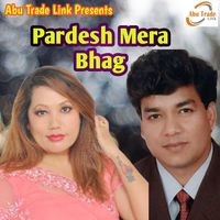 Pardesh Mera Bhag