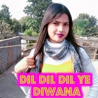 Dil Dil Dil Ye Diwana