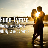 Unchained Melody Oh My Love ( Ghost )