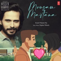 Mousam Mastana (From "Kissey Aur Kahani Season 2")