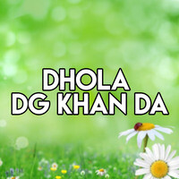 Dhola DG Khan Da