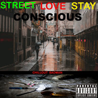 Street Love Stay Conscious