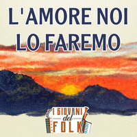 L'AMORE NOI LO FAREMO