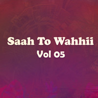 Saah To Wahhii, Vol. 05