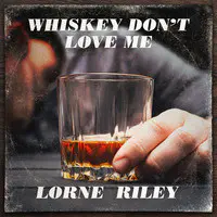 Whiskey Don't Love Me