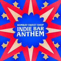 Bombay Sweet Shop Indie Bar Anthem